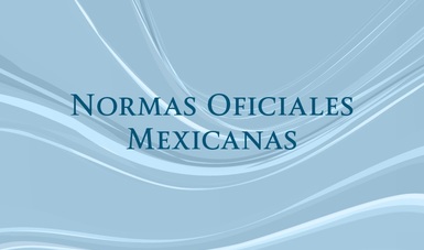 Normas Oficiales Mexicanas (NOM)
