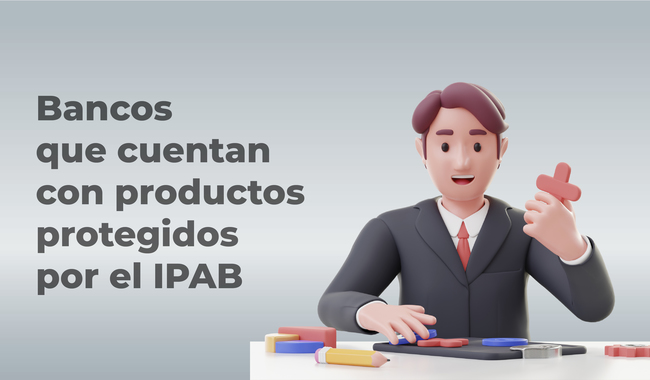 Bancos que cuentan con productos protegidos por el IPAB.