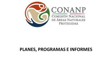 PLANES, PROGRAMAS E INFORMES CONANP
