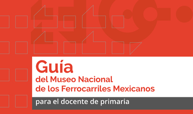 Portada de la Guía del Museo Nacional de los Ferrocarriles Mexicanos, para el docente de primaria