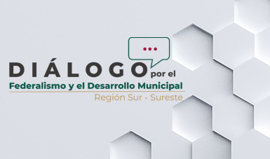 Diálogo por el Federalismo y el Desarrollo Municipal 