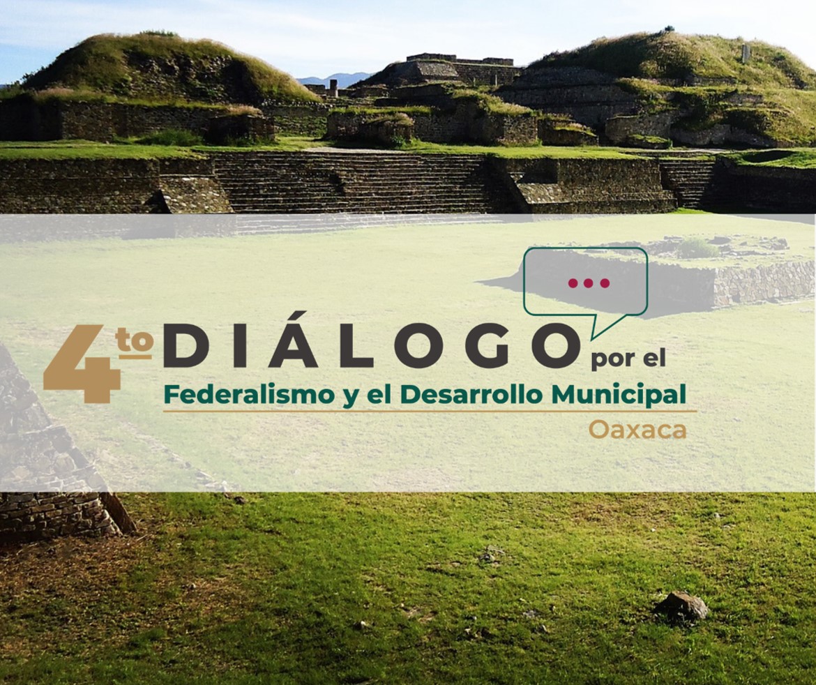 4to. Diálogo por el Federalismo y el Desarrollo Municipal, Oaxaca