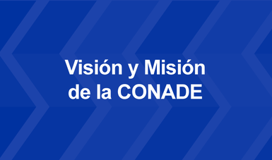 Visión y Misión de la CONADE