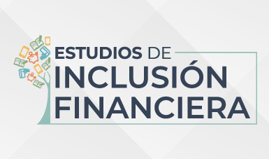 Reportes y Estudios de Inclusión Financiera