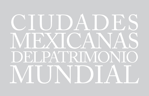 Ciudades Mexicanas del Patrimonio Mundial