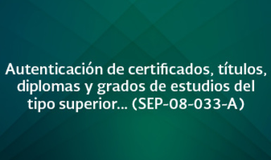 Autenticación de certificados, títulos, diplomas y grados de estudios del tipo superior