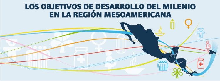 Desarrollo de capacidades de los gobiernos mesoamericanos para el seguimiento y monitoreo de los ODM.