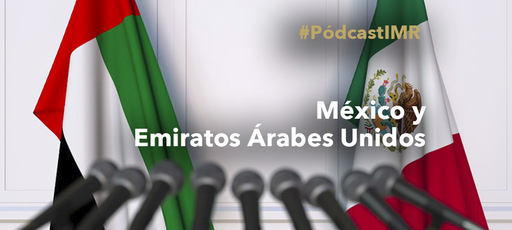 Pódcast "México y Emiratos Árabes Unidos"