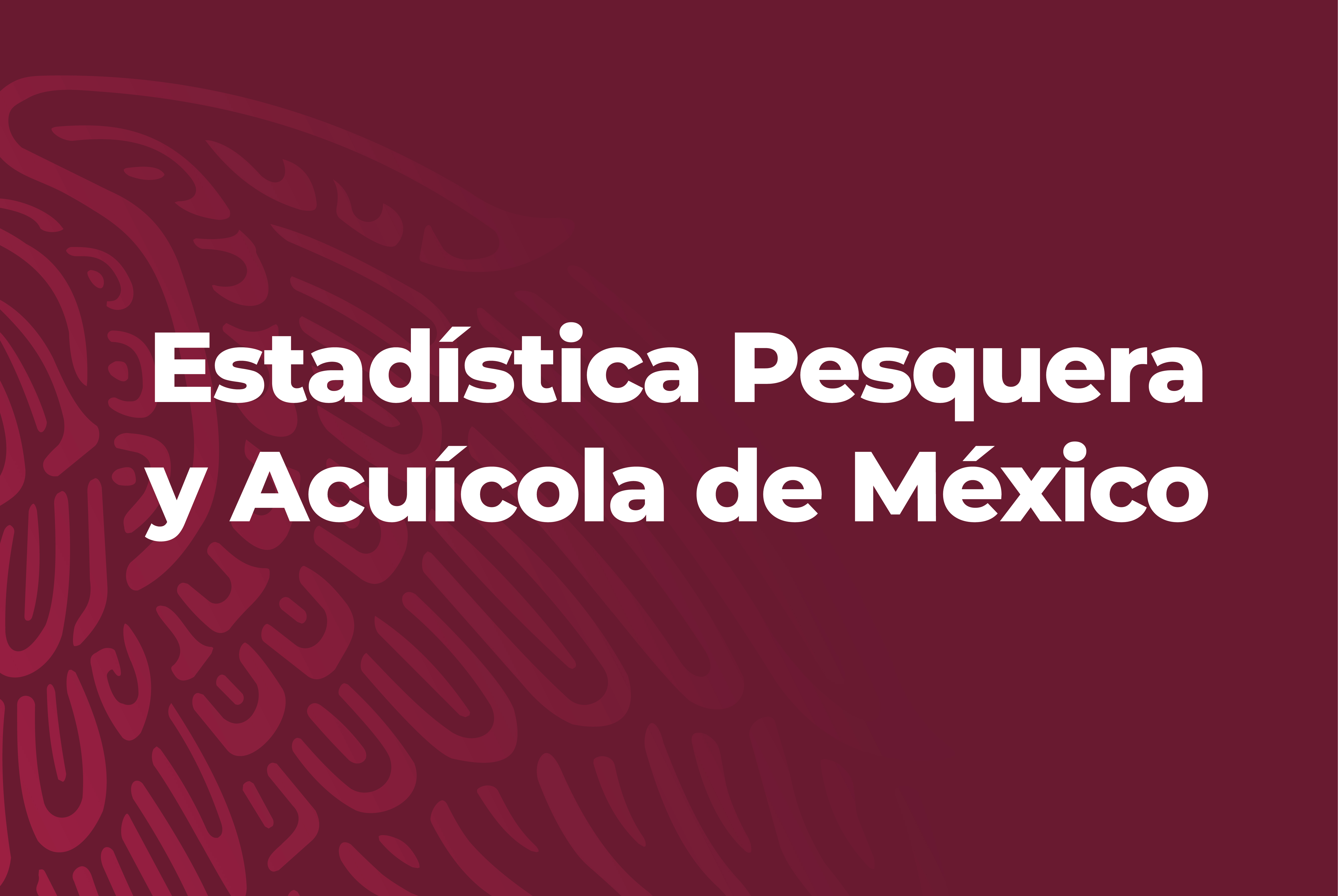 Estadística Pesquera y Acuícola de México