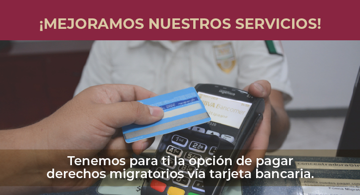Usa tu tarjeta bancaria para pagar derechos migratorios