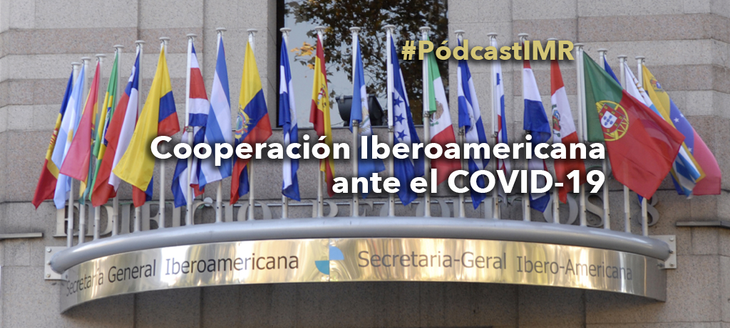 Pódcast "La cooperación iberoamericana ante el COVID-19"