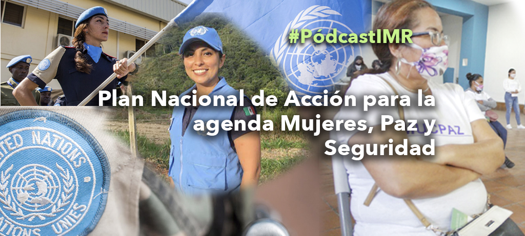 Pódcast "Plan Nacional de Acción de México para la agenda de Mujeres, Paz y Seguridad"