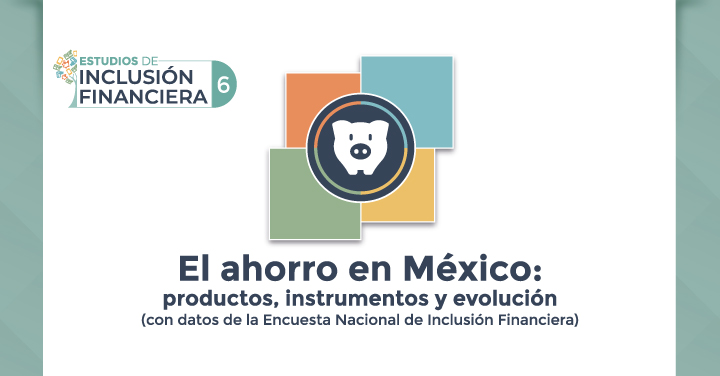 CNBV presenta estudio: “El ahorro en México: productos, instrumentos y evolución” (con datos de la ENIF)