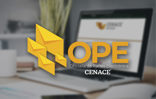 CENACE pone a disposición la primera etapa de la Oficialía de Partes Electrónica (OPE)