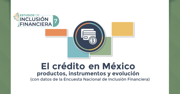 CNBV presenta el estudio: El crédito en México: productos, instrumentos y evolución (con datos de la ENIF)
