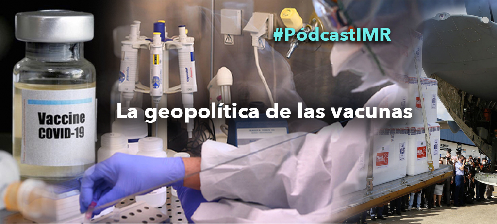 Pódcast "La geopolítica de las vacunas"