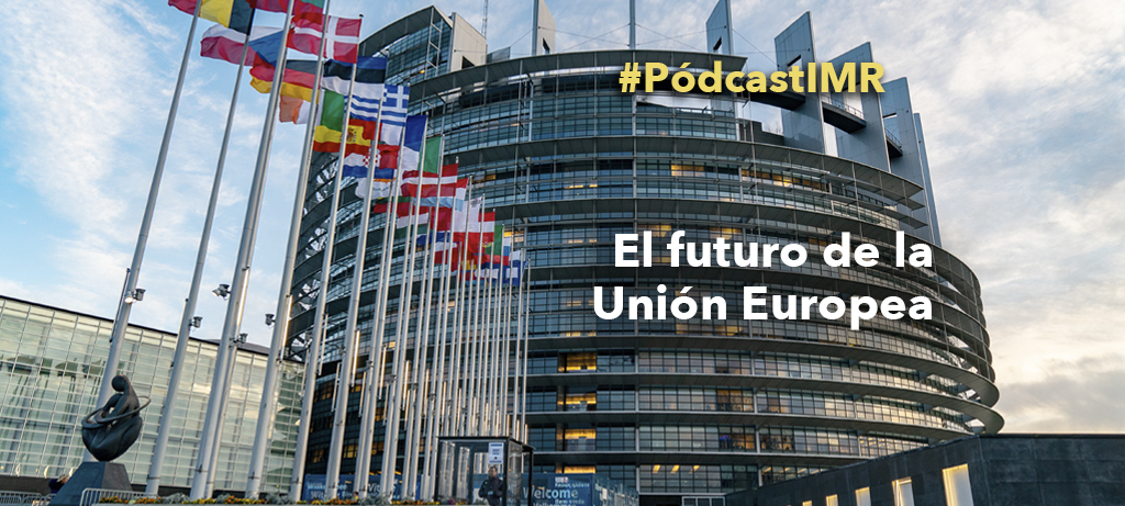 Pódcast "El futuro de la Unión Europea"