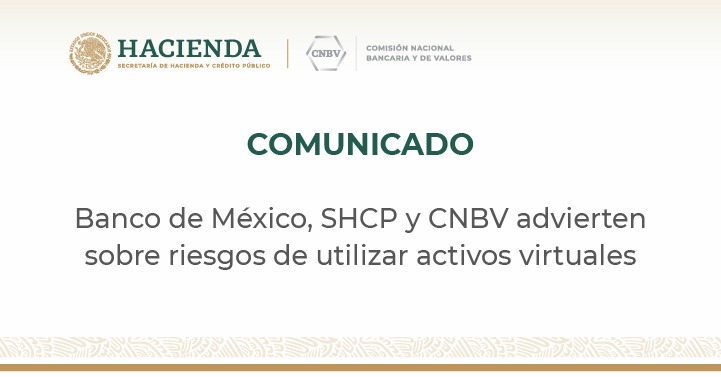 Banco de México, SHCP y CNBV advierten sobre riesgos de utilizar activos virtuales
