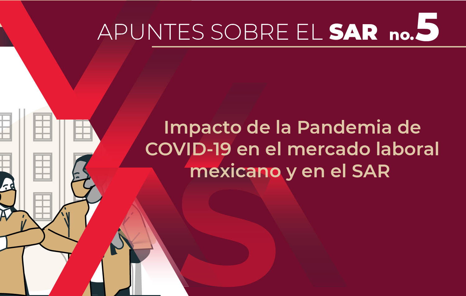 Impacto de la pandemia de COVID-19 en el mercado laboral mexicano y en el SAR.