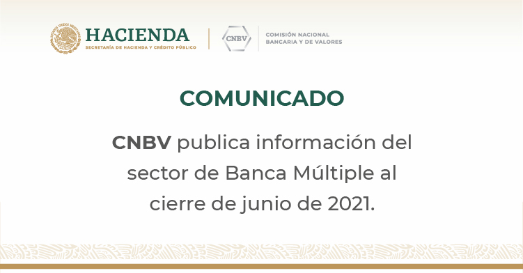Información estadística del sector de Banca Múltiple al cierre de junio de 2021
