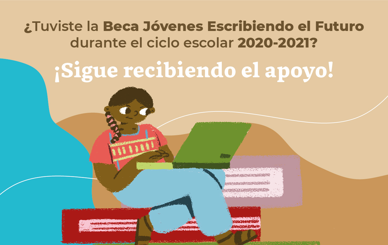 ¿Tuviste la Beca Jóvenes Escribiendo el Futuro durante el ciclo escolar 2020-2021? 