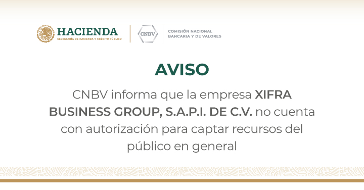 CNBV informa que la empresa XIFRA BUSINESS GROUP, S.A.P.I. DE C.V