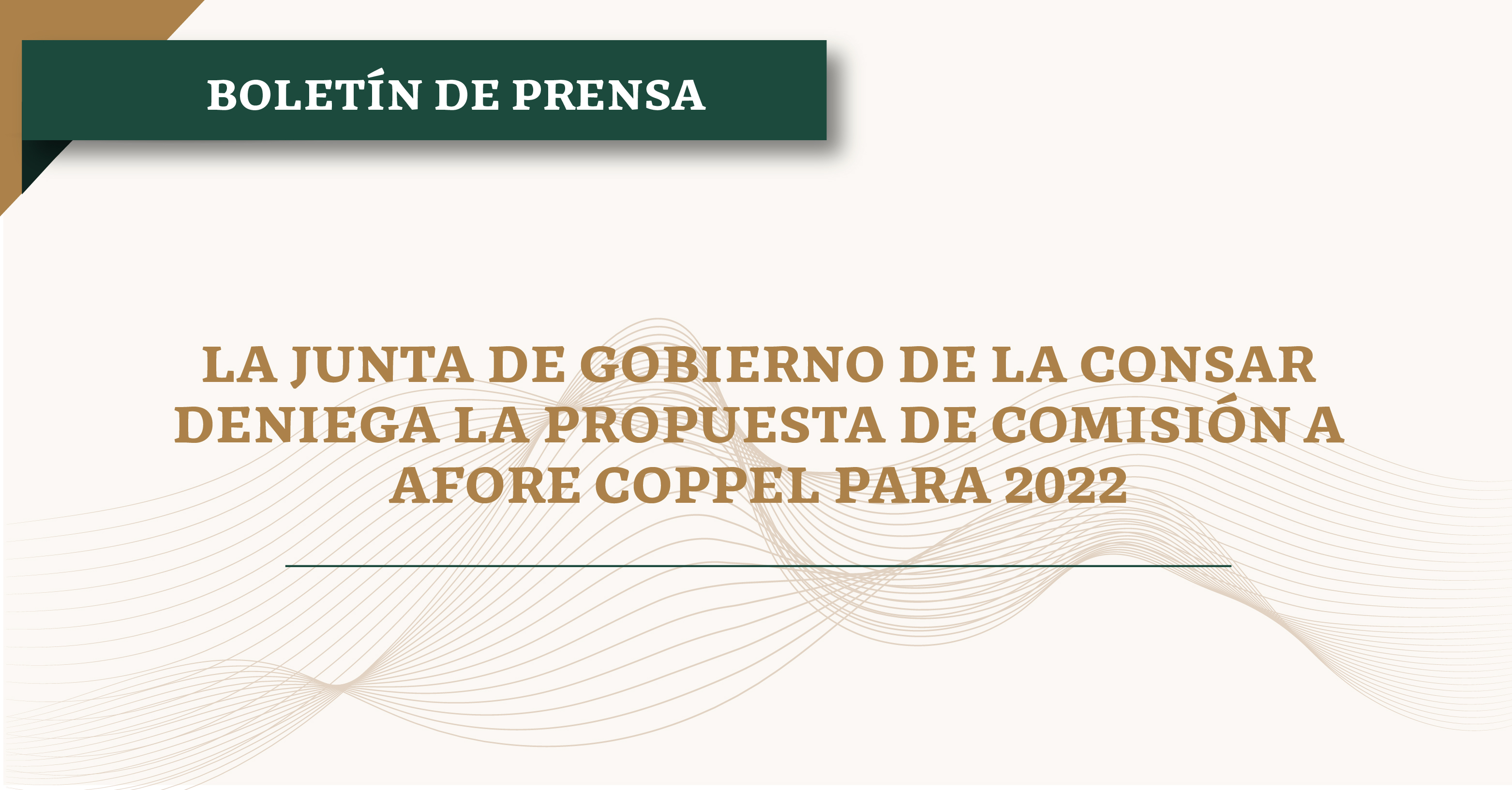 La Junta de Gobierno de la CONSAR deniega la propuesta de comisión a AFORE COPPEL para 2022.