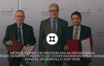 México y Chile definieron áreas prioritarias para trabajo conjunto de cooperación internacional para el desarrollo 2022-2026