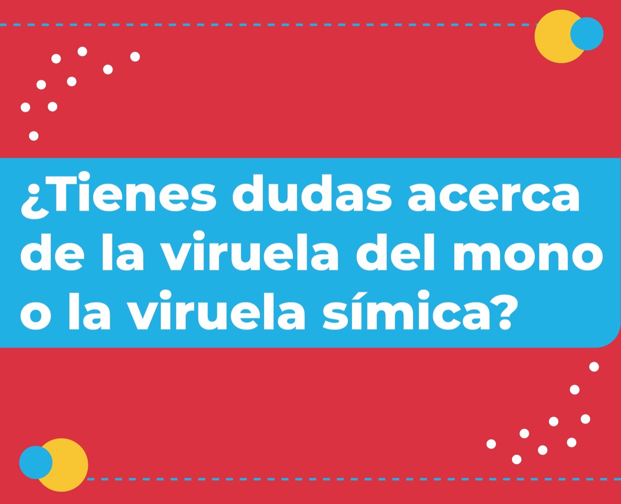 imagen con el texto ¿Tienes dudas acerca de la viruela del mono o la viruela símica?