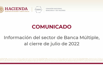 La CNBV publica información del sector de Banca Múltiple al cierre de julio de 2022