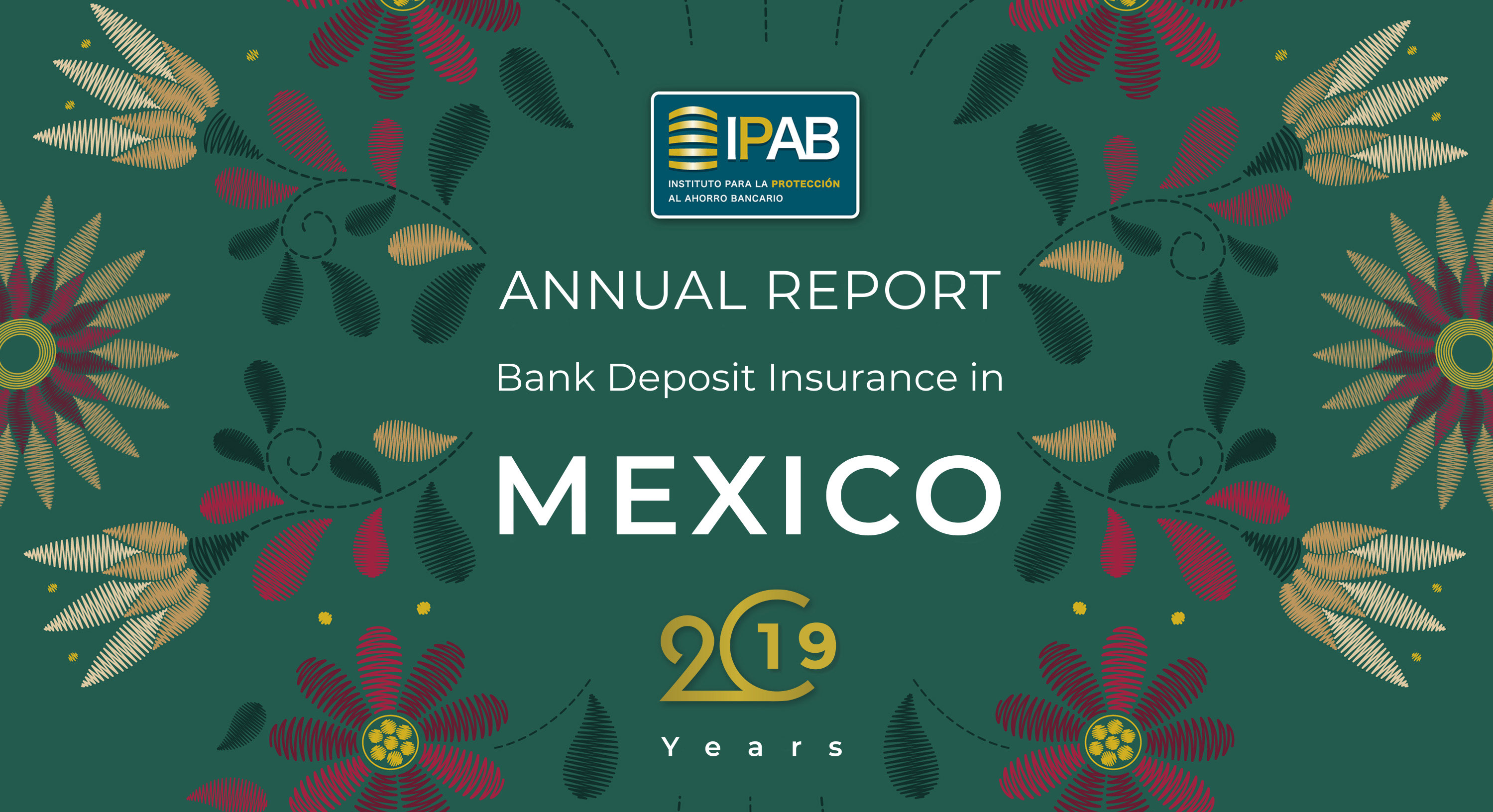 IPAB’s Annual Report: Bank Deposit Insurance in Mexico 2019.