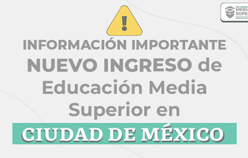 Información sólo para becarias y becarios de NUEVO INGRESO de Media Superior en la Ciudad de México
