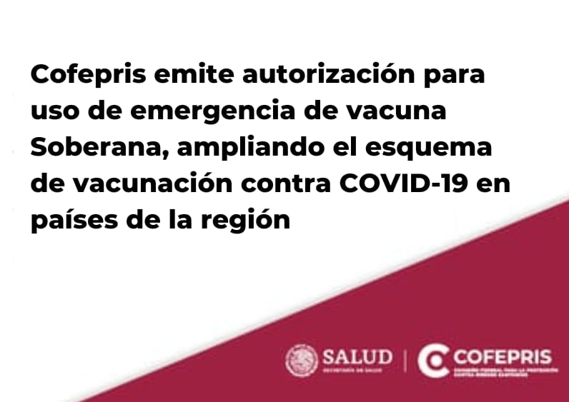 Cofepris emite autorización para uso de emergencia de vacuna Soberana, ampliando el esquema de vacunación contra COVID-19 en países de la región