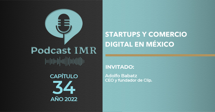 Podcast IMR “Startups y Comercio Digital en México"