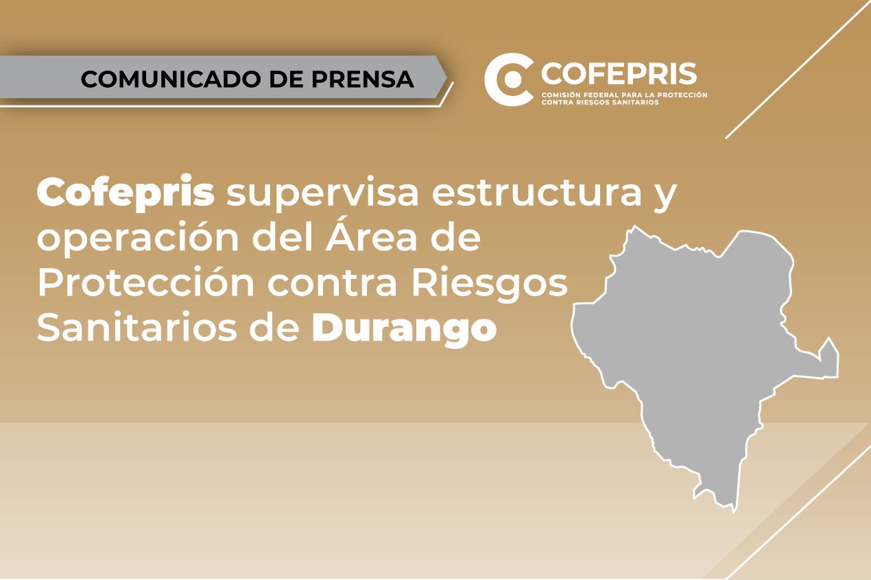Cofepris supervisa estructura y operación del Área de Protección contra Riesgos Sanitarios de Durango