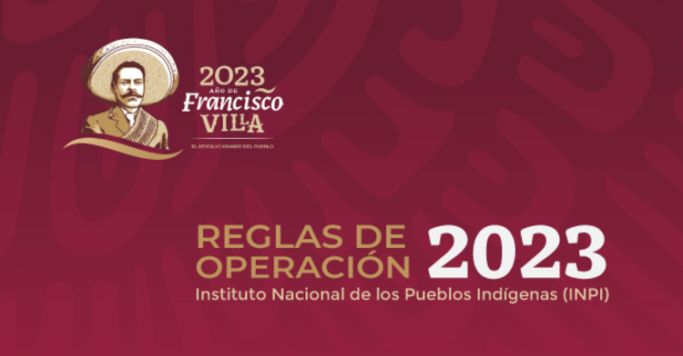 Reglas de Operación de los Programas a cargo del Instituto Nacional de los Pueblos Indígenas 2023.
