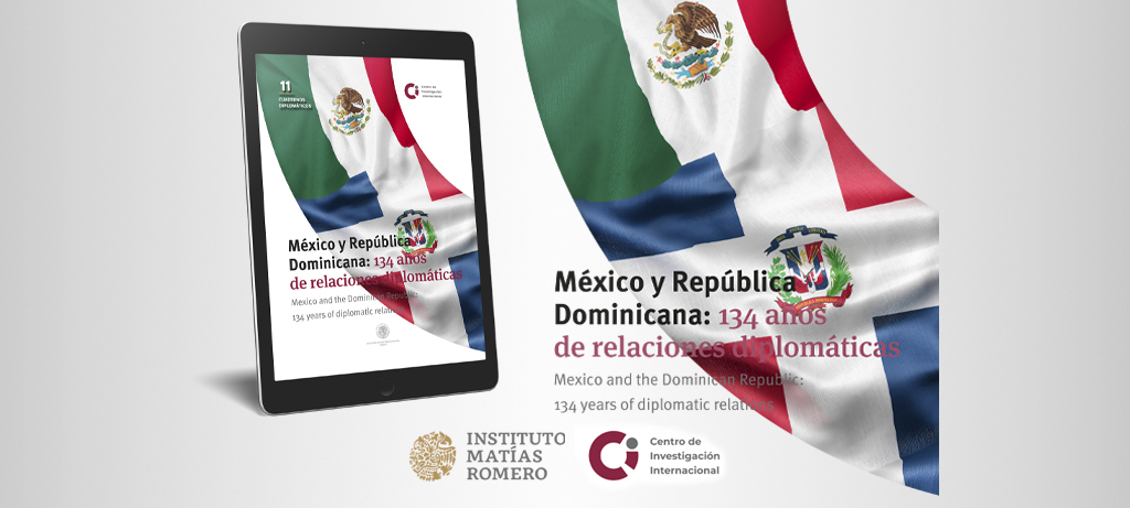 Cuaderno CII Diplomático 11 - México y República Dominicana: 134 años de relaciones diplomáticas