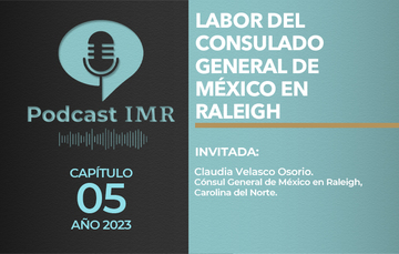 Podcast IMR "Labor del Consulado General de México en Raleigh"