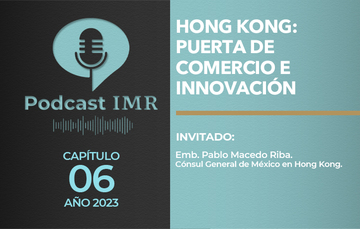 Podcast IMR "Hong Kong: puerta de comercio e innovación"