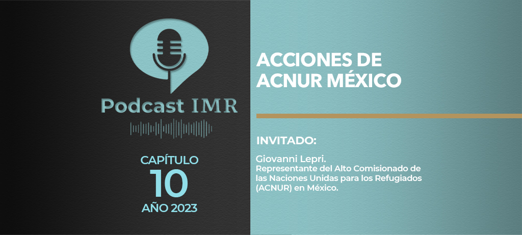 Podcast IMR "Acciones de ACNUR México"