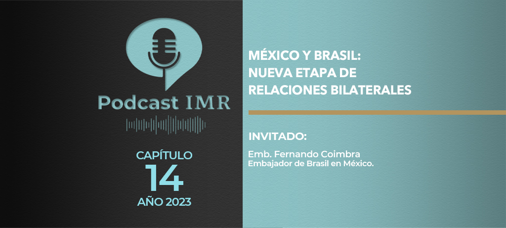 Podcast IMR "México y Brasil: nueva etapa de relaciones bilaterales"