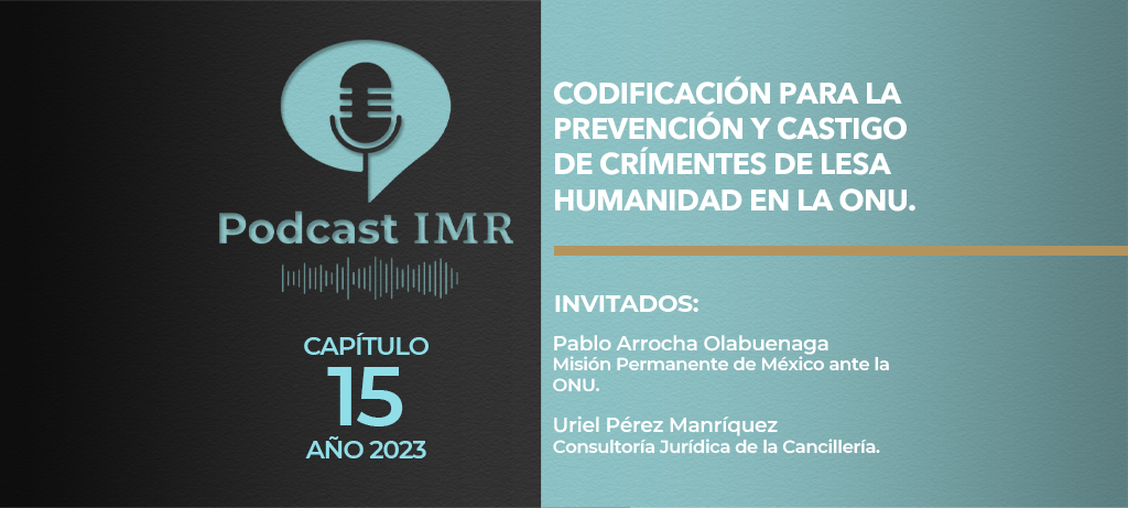Podcast IMR "Codificación para la prevención y castigo de crímenes de lesa humanidad en la ONU"