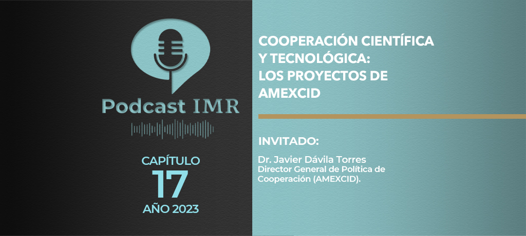 Podcast IMR "Cooperación científica y tecnológica: los proyectos de AMEXCID"