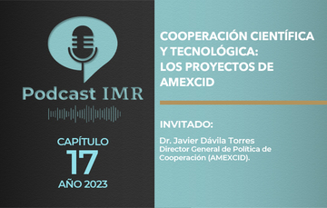Podcast IMR "Cooperación científica y tecnológica: los proyectos de AMEXCID"