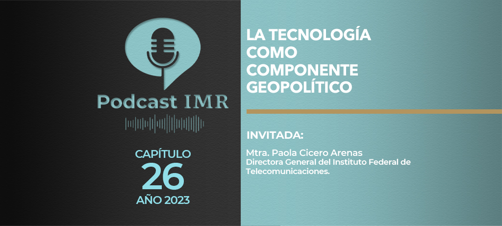 Podcast IMR "La tecnología como componente geopolítico"