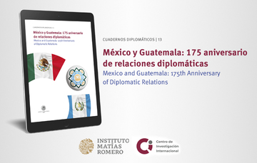 Cuaderno CII Diplomático 13 - México y Guatemala: 175 años de relaciones diplomáticas