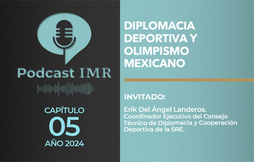 Podcast IMR - "Diplomacia deportiva y Olimpismo mexicano"