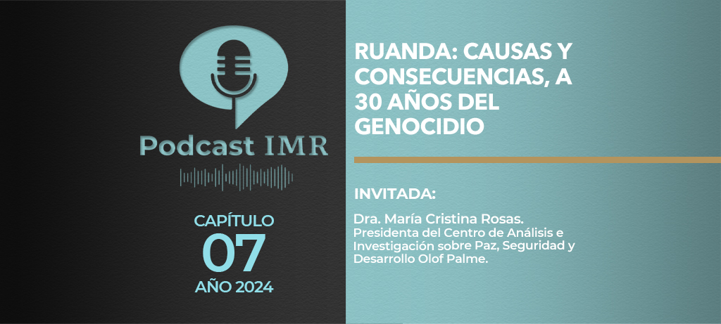 Podcast IMR - "Ruanda: Causas y consecuencias, a 30 años del genocidio"