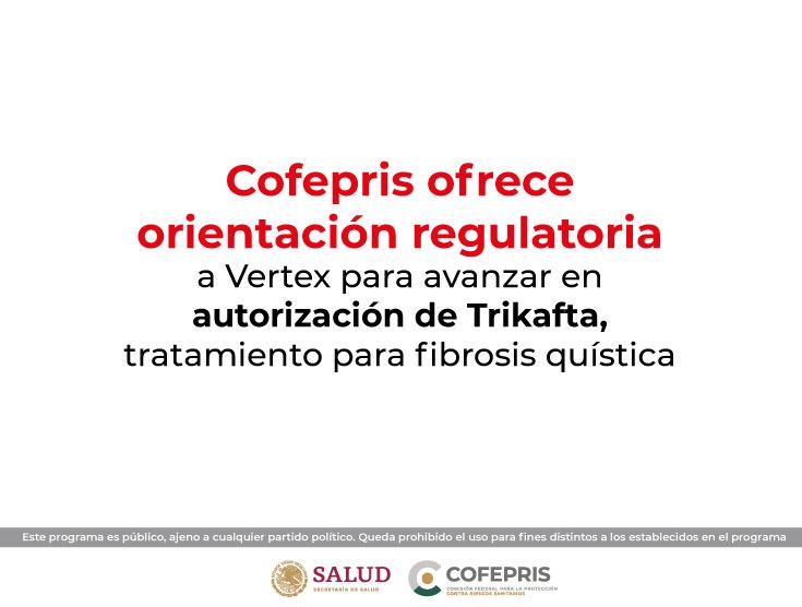 Cofepris ofrece orientación regulatoria a Vertex para avanzar en autorización de Trikafta, tratamiento para fibrosis quística 