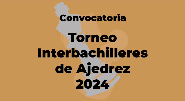 Convocatoria del Torneo Interbachilleres de Ajedrez 2024-A